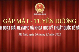 Bộ GDĐT gặp mặt, tuyên dương học sinh đoạt giải Olympic và ISEF năm 2022 vào ngày 25, 26/12