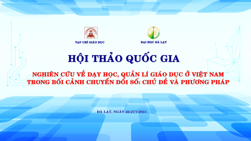 THÔNG BÁO SỐ 1| Hội thảo khoa học Quốc gia  “Nghiên cứu về dạy và học, quản lí giáo dục ở Việt Nam  trong bối cảnh chuyển đổi số: Chủ đề và phương pháp”