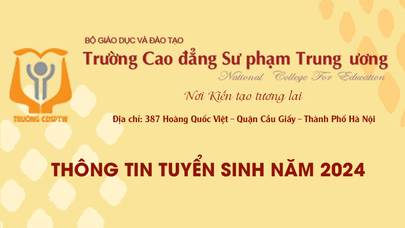 Trường Cao đẳng sư phạm Trung ương| Thông tin tuyển sinh năm 2024