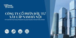 Công ty Cổ phần Đầu tư xây lắp Nam Hà Nội - Xây dựng tương lai, đầu tư phát triển