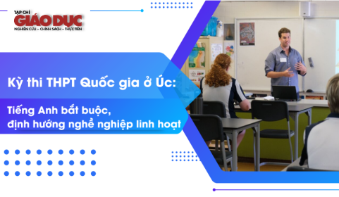 Kỳ thi THPT Quốc gia ở Úc: Tiếng Anh bắt buộc, định hướng nghề nghiệp linh hoạt