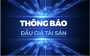 THÔNG BÁO| Về việc lựa chọn tổ chức đấu giá tài sản