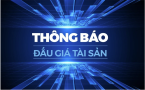 THÔNG BÁO| Về việc lựa chọn tổ chức đấu giá tài sản