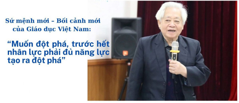 Sứ mệnh mới – Bối cảnh mới của Giáo dục Việt Nam: “Muốn đột phá, trước hết nhân lực phải đủ năng lực tạo ra đột phá”